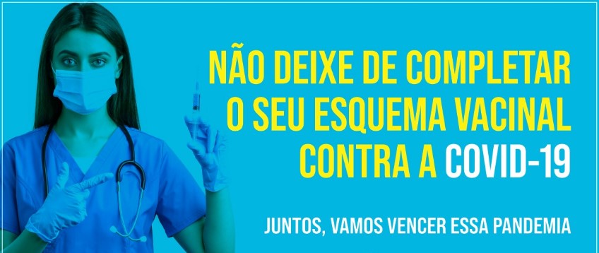 Hora de completar o esquema vacinal contra a covid